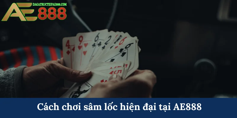 Cách chơi sâm lốc - Cược thủ AE888 tự tin giành chiến thắng 5 Cách chơi sâm lốc hiện đại tại AE888