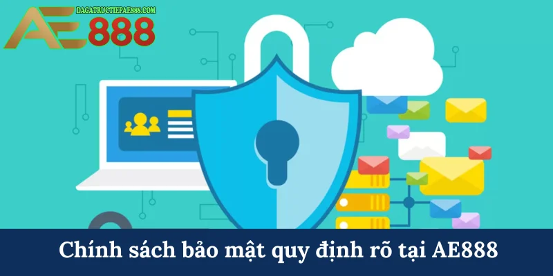 Chính sách bảo mật AE888 - Cam kết an toàn tuyệt đối 5 Chính sách bảo mật quy định rõ tại AE888