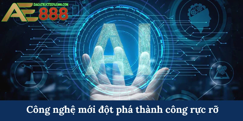 Về chúng tôi AE888 - Nhà cái tạo nên đế chế hùng mạnh 8 Công nghệ mới đột phá thành công rực rỡ