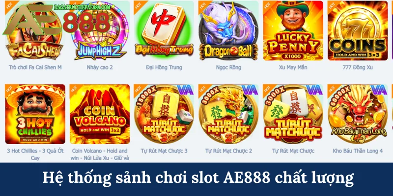Slot AE888 - Khám phá kho tàng game nổ hũ tỷ đô thú vị 5 Hệ thống sảnh chơi slot AE888 chất lượng