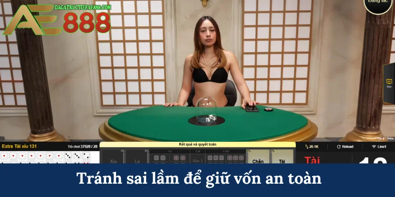 Cách chơi Tài Xỉu AE888 - Bí kíp từ cơ bản đến nâng cao 8 Tránh sai lầm để giữ vốn an toàn