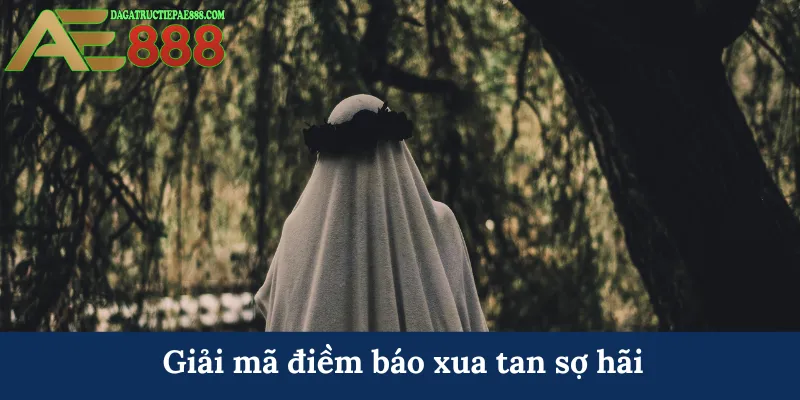 Nằm mơ thấy ma - Giải mã điềm báo và chốt số tại AE888 6 Giải mã điềm báo xua tan sợ hãi