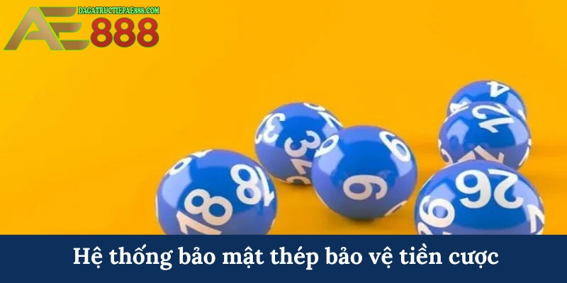 Xổ số siêu tốc - Đỉnh cao giải trí nhận thưởng tại AE888 7 Hệ thống bảo mật thép bảo vệ tiền cược