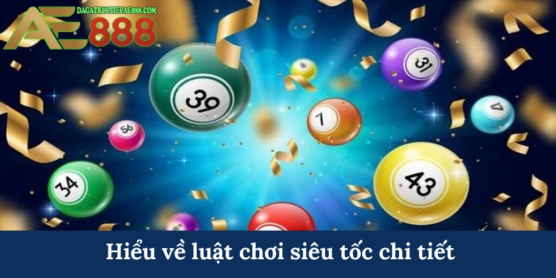 Xổ số siêu tốc - Đỉnh cao giải trí nhận thưởng tại AE888 6 Hiểu về luật chơi siêu tốc chi tiết