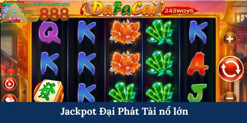 Đại Phát Tài - Không gian quay hũ rinh quà khủng 2026 8 Jackpot Đại Phát Tài nổ lớn